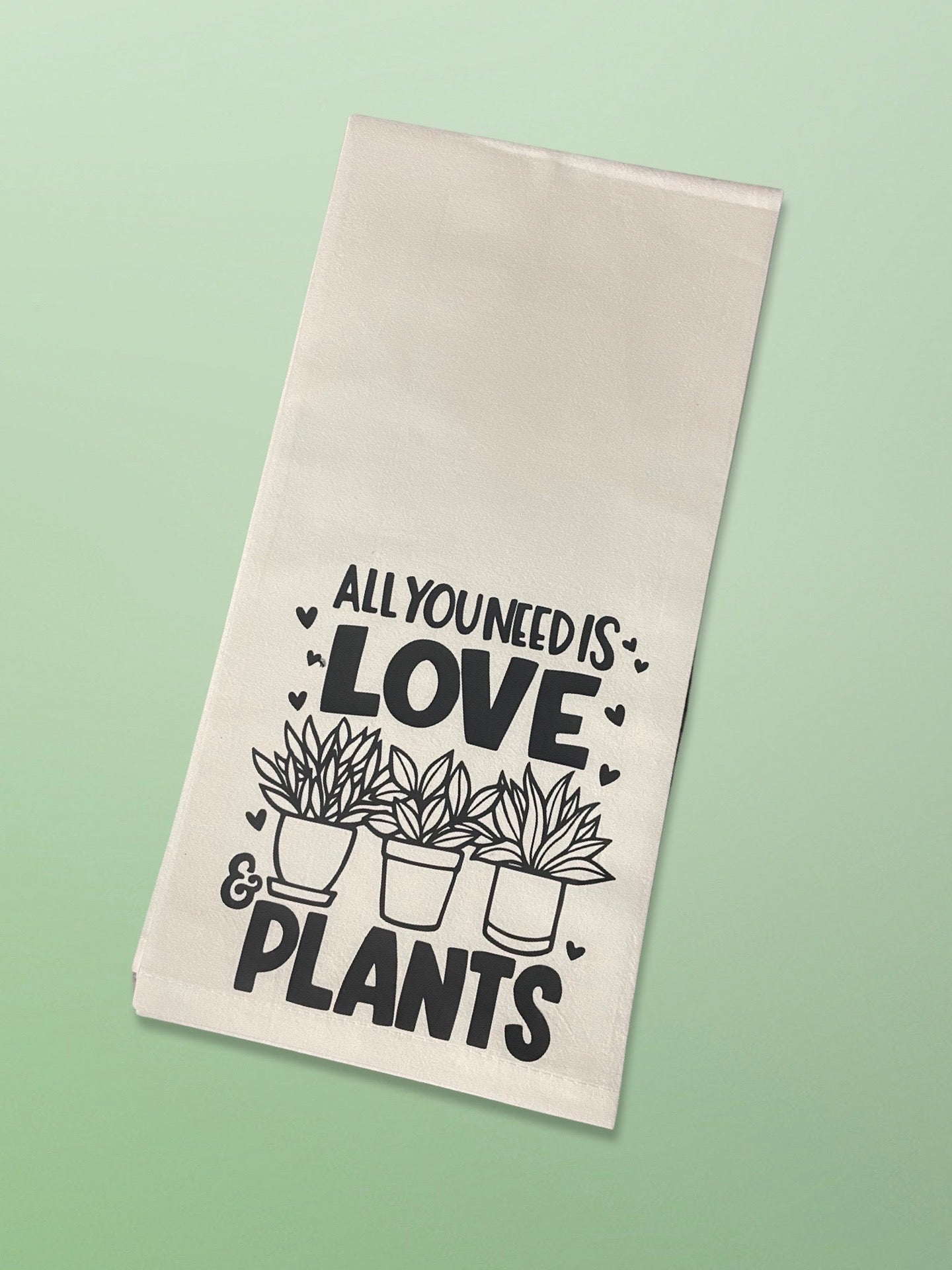 All You Need Is Love & Plants - Kitchen Towel