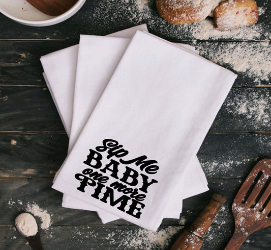 Sip Me Baby One More Time - Option 1 -  Kitchen Towel