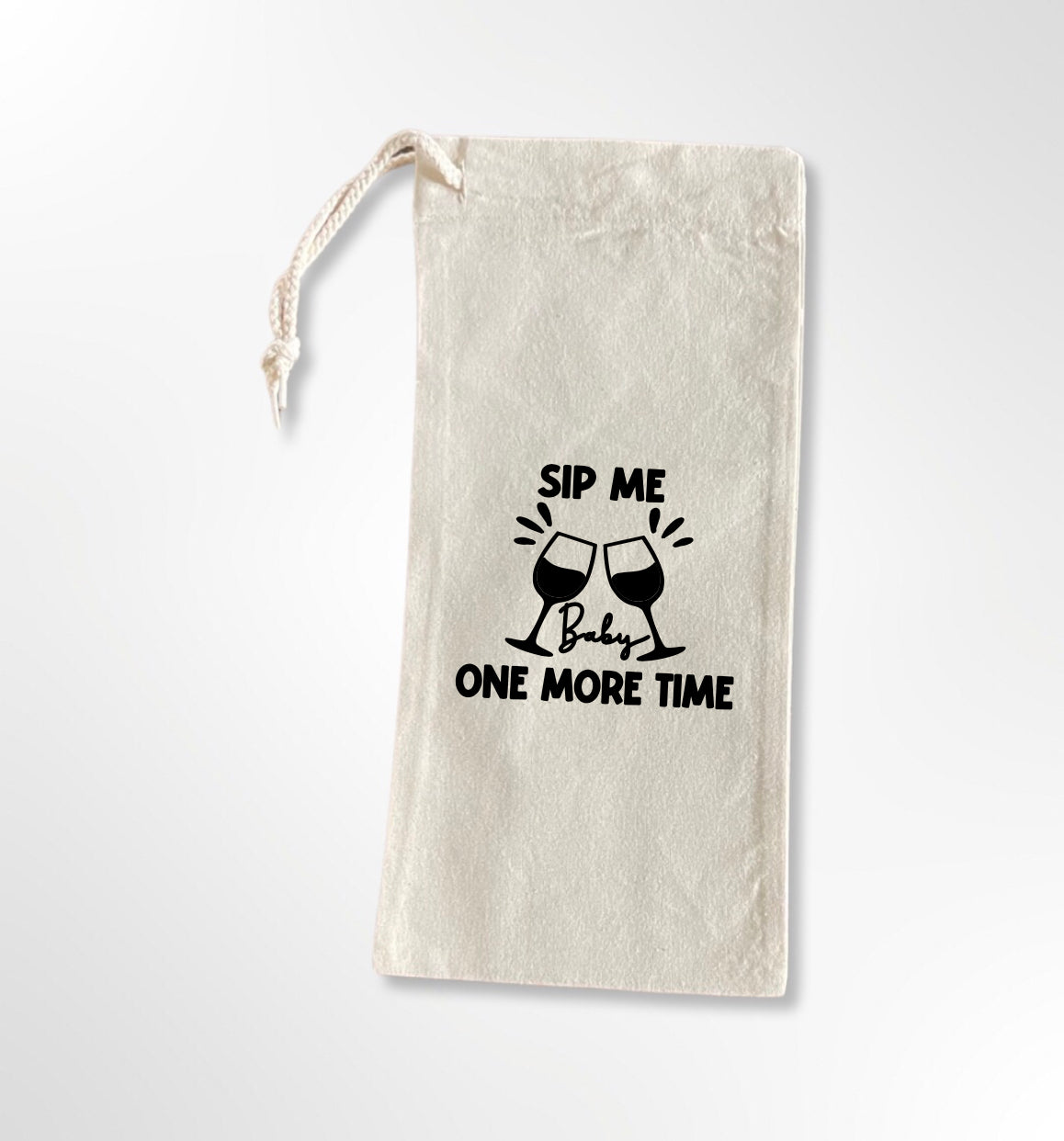 Sip Me Baby One More Time - Option 2 - Drawstring Wine Tote