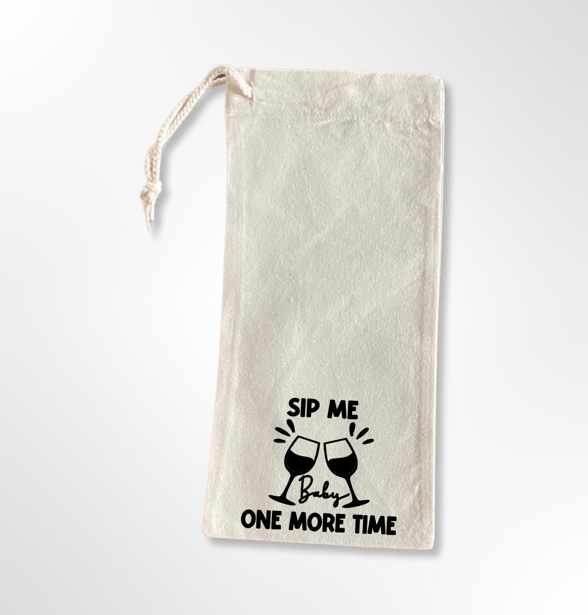 Sip Me Baby One More Time - Option 2 - Drawstring Wine Tote