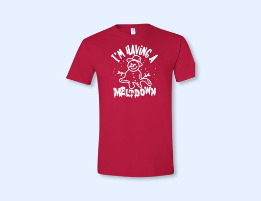 I'm Having a Meltdown Shirt -  Adult Shirt