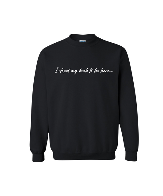 I Closed My Book - Crewneck