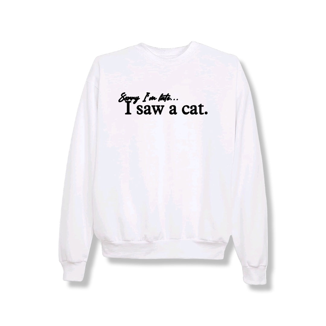 Sorry I Saw A Cat Crewneck