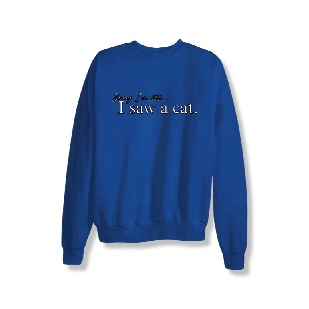 Sorry I Saw A Cat Crewneck